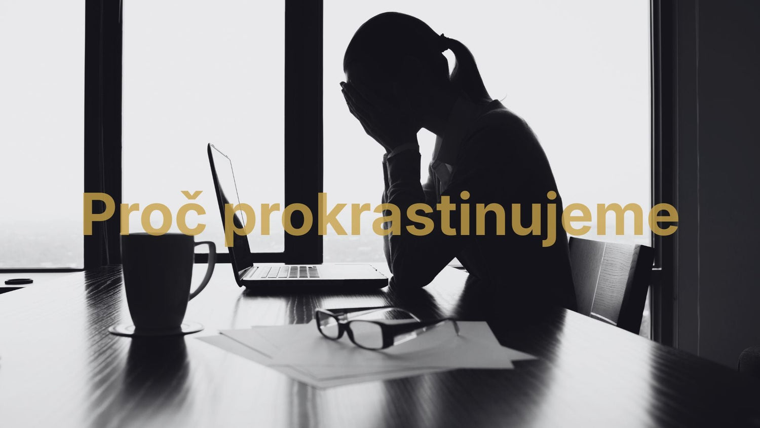 Proč prokrastinujeme? 3 fatální chyby, které děláte během dne - Axioniq labs